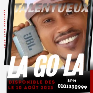 LA GO LA ft. TALENTUEUX lyrics | Boomplay Music