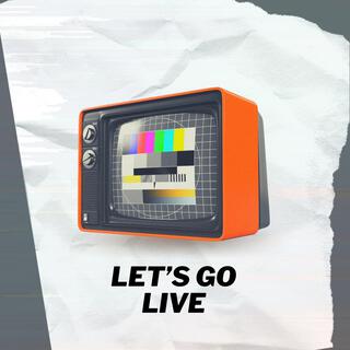 Lets Go Live (Live)