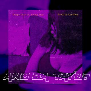 ANO BA TAYO? (feat. YoungTray)