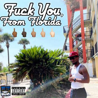 Fuck You, From Florida !