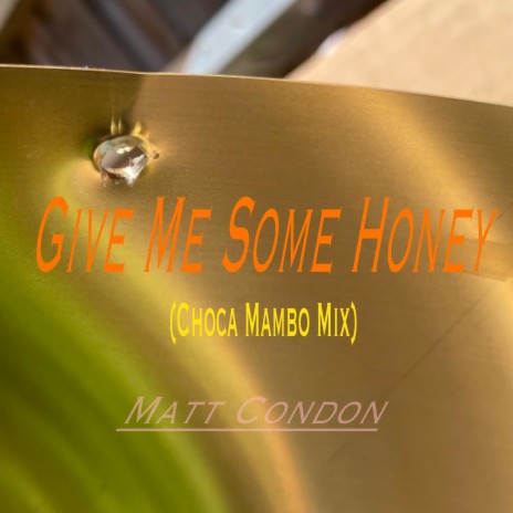 Give Me Some Honey (Choca Mambo Mix)