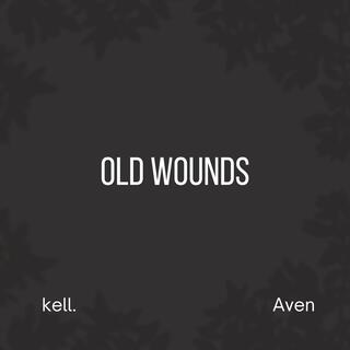 Old Wounds ft. kell. lyrics | Boomplay Music