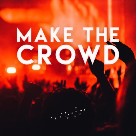 Make the Crowd | Boomplay Music