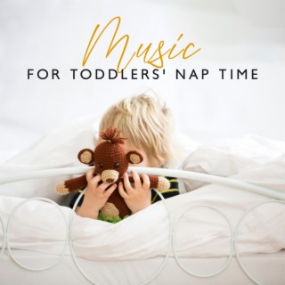 Music for Toddlers' Nap Time: Soothing Music to Relieve Kids, Gentle Ambient Sleeping Aid, Calming Down Infants and Toddlers