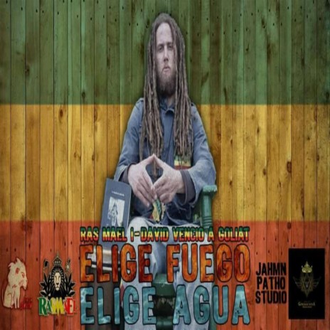 Elige Fuego Elige Agua (Riddim) ft. Ras Mael I | Boomplay Music