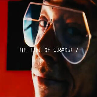 The Life of C.RAD.B 7