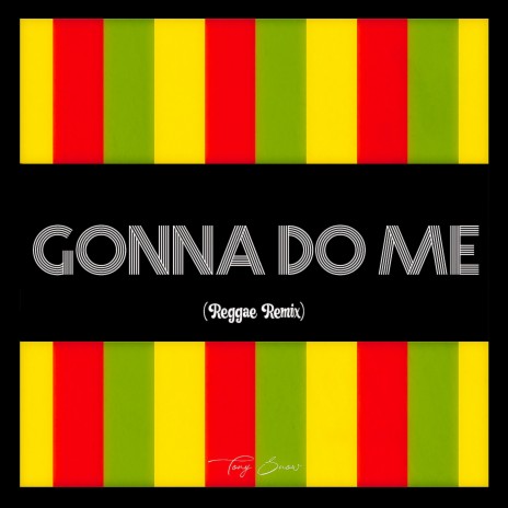 Gonna Do Me (Reggae Remix)