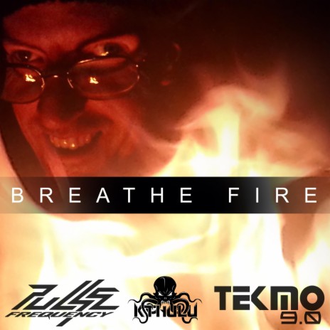 Breathe Fire ft. Pulse Frequency | Boomplay Music