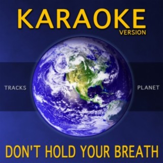 Don't Hold Your Breath (Karaoke Version)