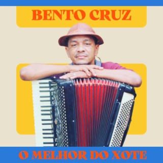 Bento Cruz o Melhor do Xote