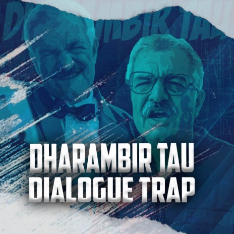 DHARAMBIR TAU Dialogue Trap