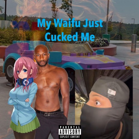 My Waifu Just Cucked Me | Boomplay Music