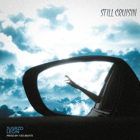 Still Cruisin ft. Legin | Boomplay Music