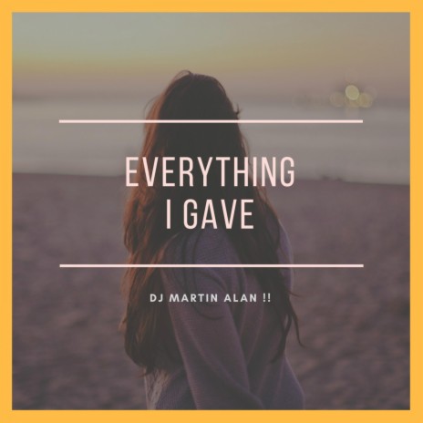 Everything I Gave | Boomplay Music