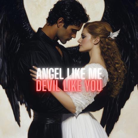 ANGEL LIKE ME, DEVIL LIKE YOU | Boomplay Music