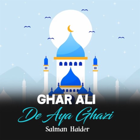 Ghar Ali De Aya Ghazi | Boomplay Music