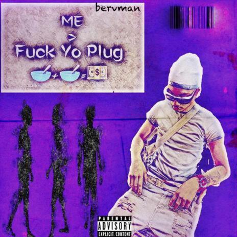 Fuck Yo Plug | Boomplay Music