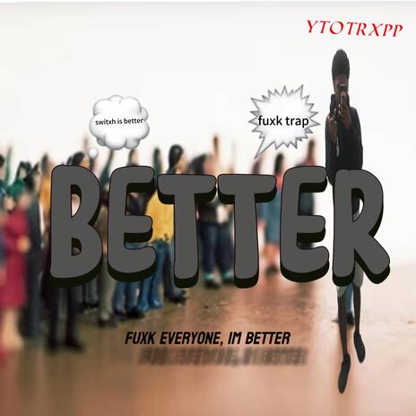 BETTER | Boomplay Music