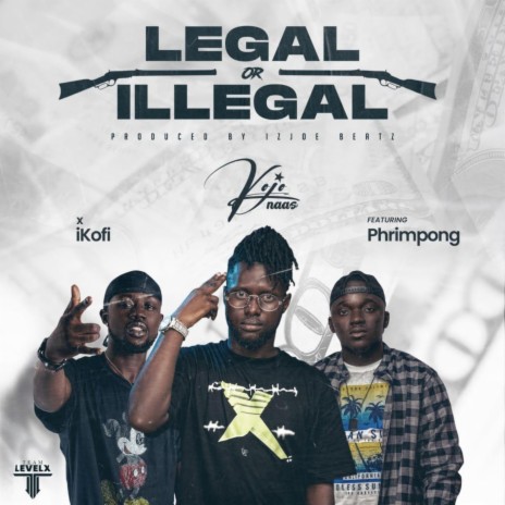 LEGAL OR ILLEGAL ft. ikofi & Phrimpong | Boomplay Music