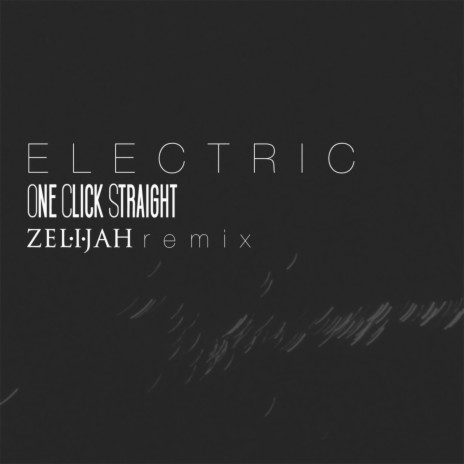 Electric (Zelijah Remix) ft. Zelijah | Boomplay Music