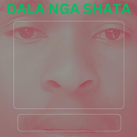 Dala Nga Shata | Boomplay Music