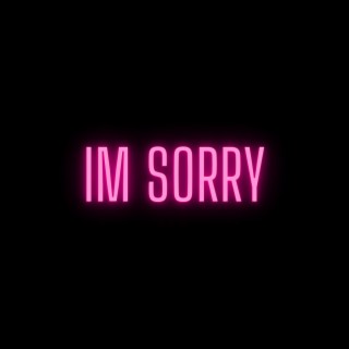 I'm Sorry