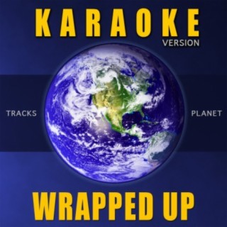 Wrapped Up (Karaoke Version)