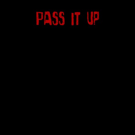 Pass It Up | Boomplay Music