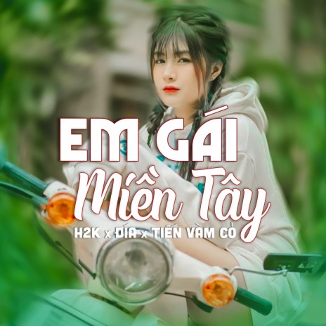 Em Gái Miền Tây ft. Đía & Tiến Vàm Cỏ | Boomplay Music