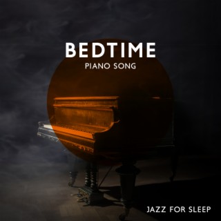 Bedtime Piano Song: Jazz for Sleep: Babies Sleeping Lullabies, Deep Sleep Piano Hypnosis, Relaxing & Smooth Music