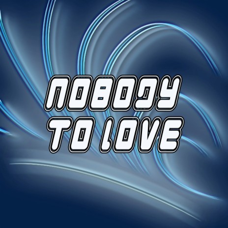 Nobody to Love | Boomplay Music