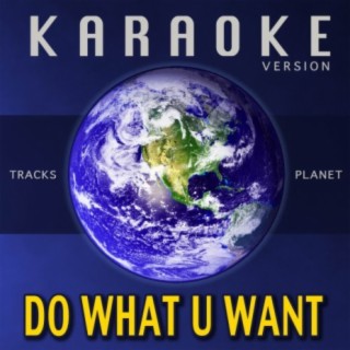 Do What U Want (Karaoke Version)