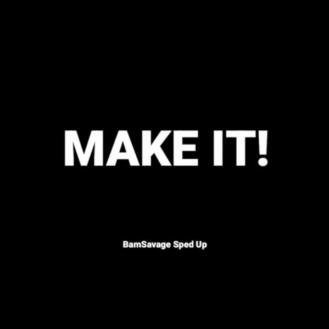 Make It (Sped Up) | Boomplay Music