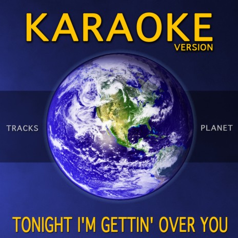 Tonight I'm Gettin' Over You (Karaoke Version) | Boomplay Music