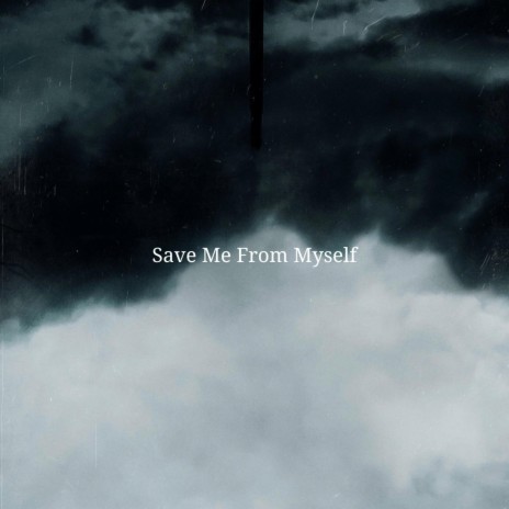 Save Me From Myself | Boomplay Music