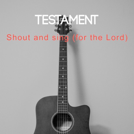 Shout and Sing (for the Lord)
