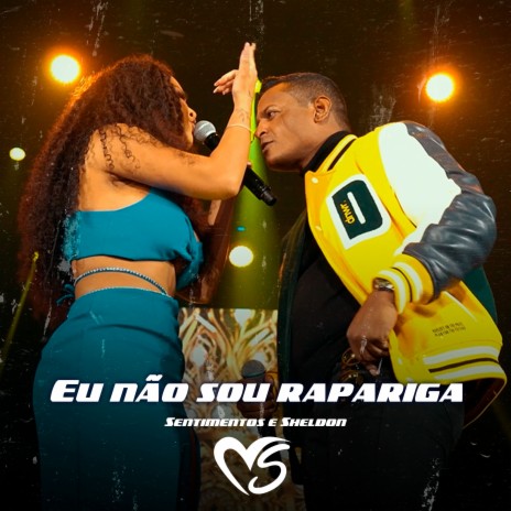 Eu Não Sou Rapariga (Ao Vivo) ft. Sheldon | Boomplay Music