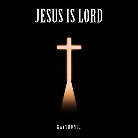 Jesus Is Lord | Boomplay Music