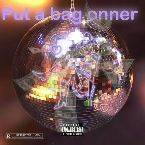 Put A Bag Onner | Boomplay Music