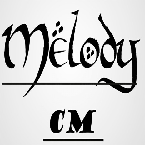 Melody CM | Boomplay Music