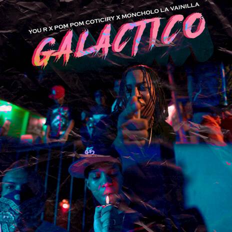 Galactico ft. Pom Pom & Moncho La Vainilla | Boomplay Music