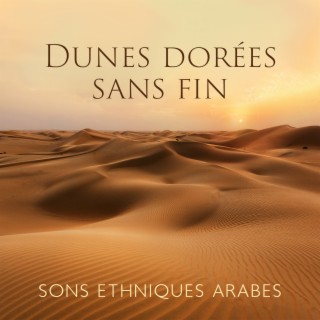 Dunes dorées sans fin: Sons ethniques arabes, Ultra détente, Ambiance moyen-orientale