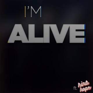 I'm Alive ft. Nina Hope lyrics | Boomplay Music