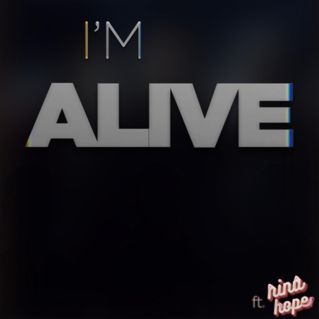 I'm Alive ft. Nina Hope | Boomplay Music