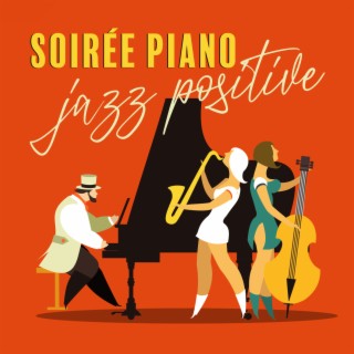 Soirée piano jazz positive: Musique instrumentale apaisante pour la bonne humeur