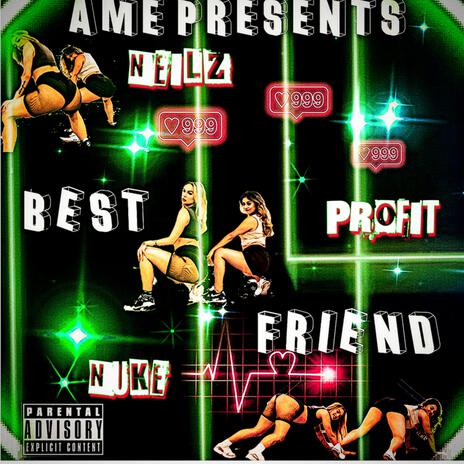 Best Friend (Get It Bih) ft. JNeilz, Tae Profit & Nuke Locc | Boomplay Music