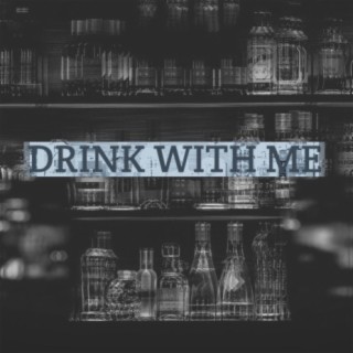 DRINK WITH ME