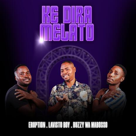 Ke dira Melato (Radio Edit) ft. Lavisto boy & Buzzy wa mabosso | Boomplay Music