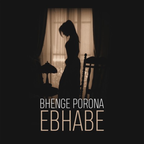 Bhenge Porona Ebhabe | Boomplay Music