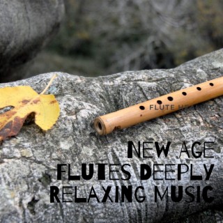 New Age Flutes - Deeply Relaxing Music